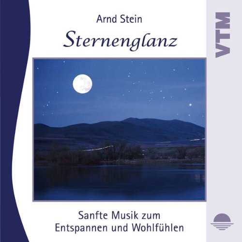 Sternenglanz: Sanfte Musik zum Entspannen und Wohlfühlen. 60 Min. Titel in 2 Vers.: instrumental u. m. Naturgeräuschen unterlegt Lifestyle