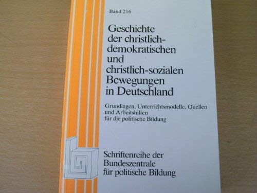 Geschichte der christlich-demokratischen und christlich-sozialen Bewegungen in Deutschland. Grundlagen, Unterrichtsmodelle, Quellen und Arbeitshilfen für die politische Bildung Books