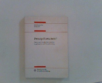 Prinzip Fortschritt? : Natur und Gesellschaft zwischen Legitimation und Verantwortung. Books