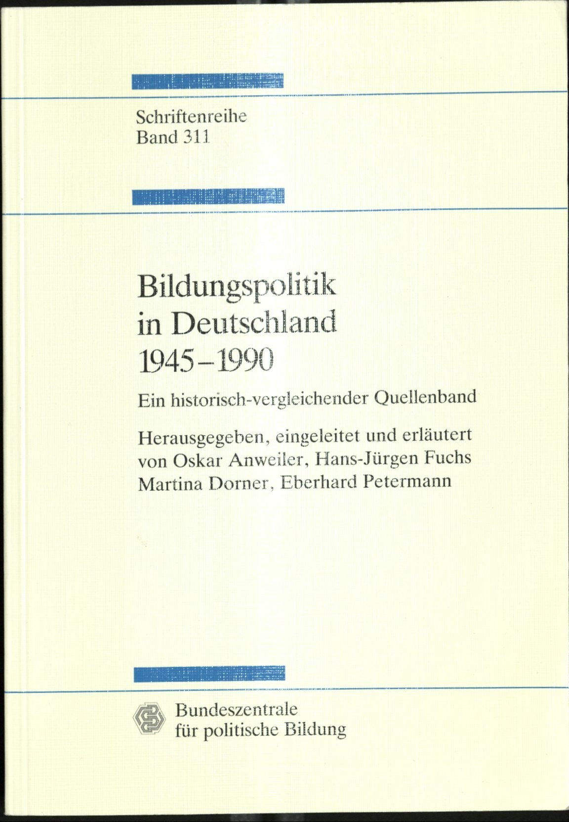 Bildungspolitik in Deutschland 1945-1990: Ein historisch-vergleichender Quellenband (Schriftenreihe, Band 311: Studien zur Geschichte und Politik) book