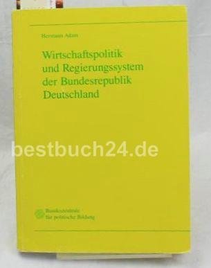 Wirtschaftspolitik und Regierungssystem der Bundesrepublik Deutschland. Eine Einführung Politics & History