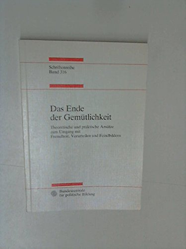 Das Ende der Gemütlichkeit: Theoretische und praktische Ansätze zum Umgang mit Fremdheit, Vorurteilen und Feindbildern Books