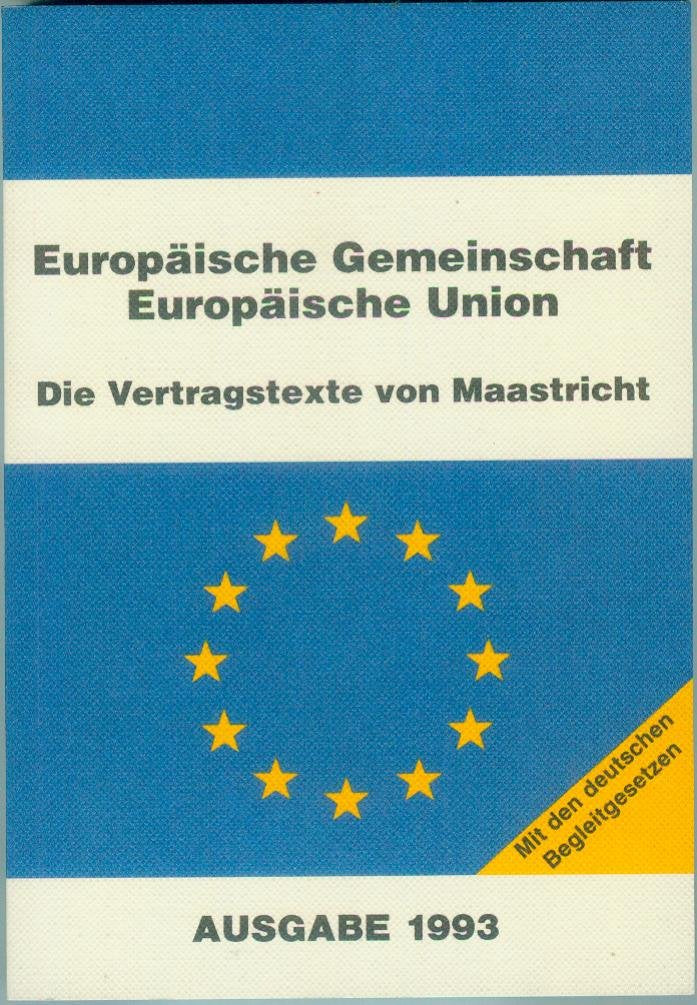 Europäische Union, Europäische Gemeinschaft. Die Vertragstexte von Maastricht. Mit den deutschen Begleitgesetzen. Ausgabe 1993 Books