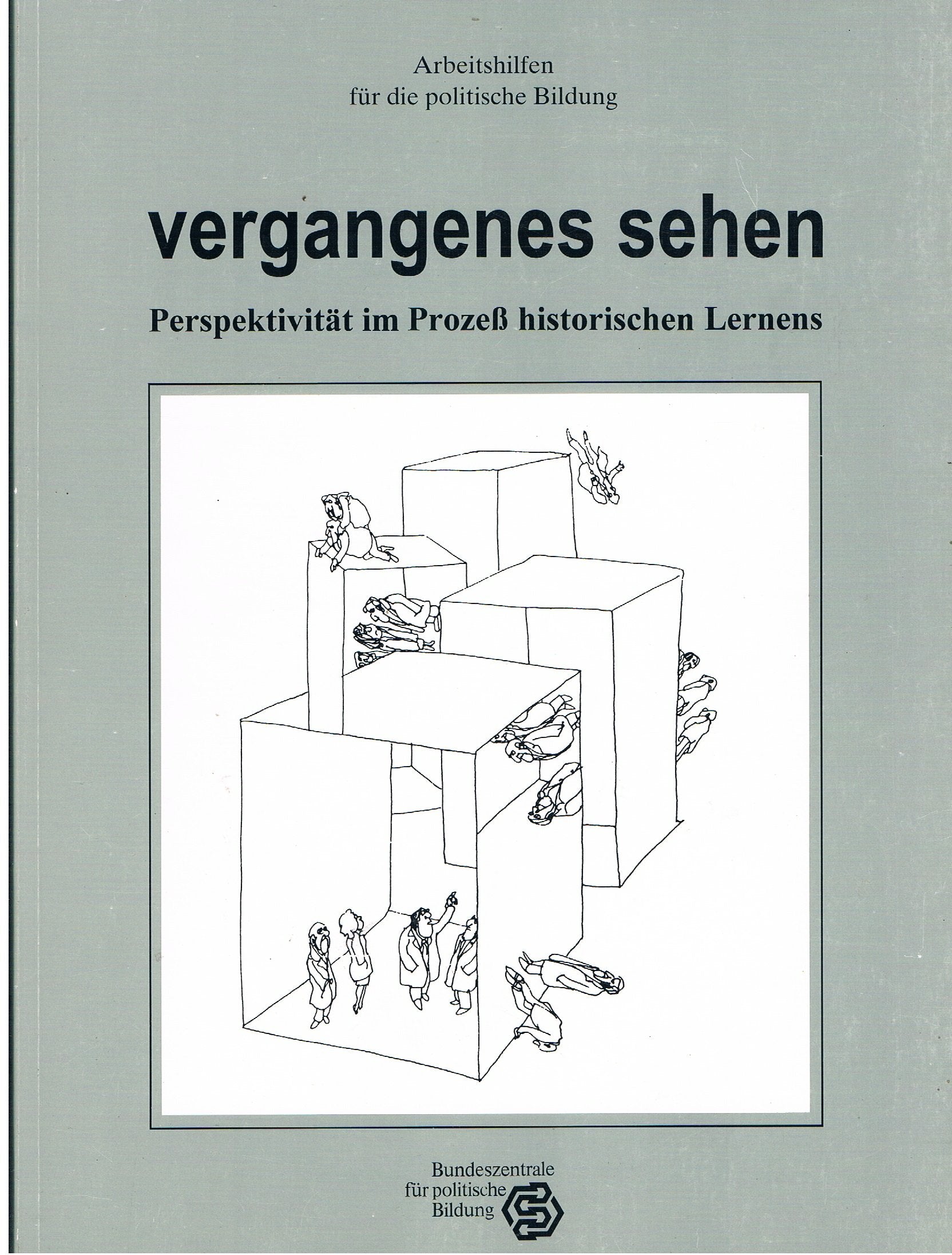 Vergangenes sehen. Perspektivität im Prozess historischen Lernens; Theorie und Unterrichtspraxis von der Grundschule bis zur Sekundarstufe II. Gesamttitel: Arbeitshilfen für die politische Bildung Books