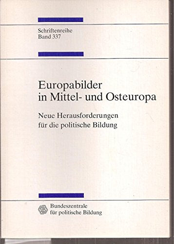 Europabilder in Mittel- und Osteuropa : neue Herausforderungen für die politische Bildung. Books