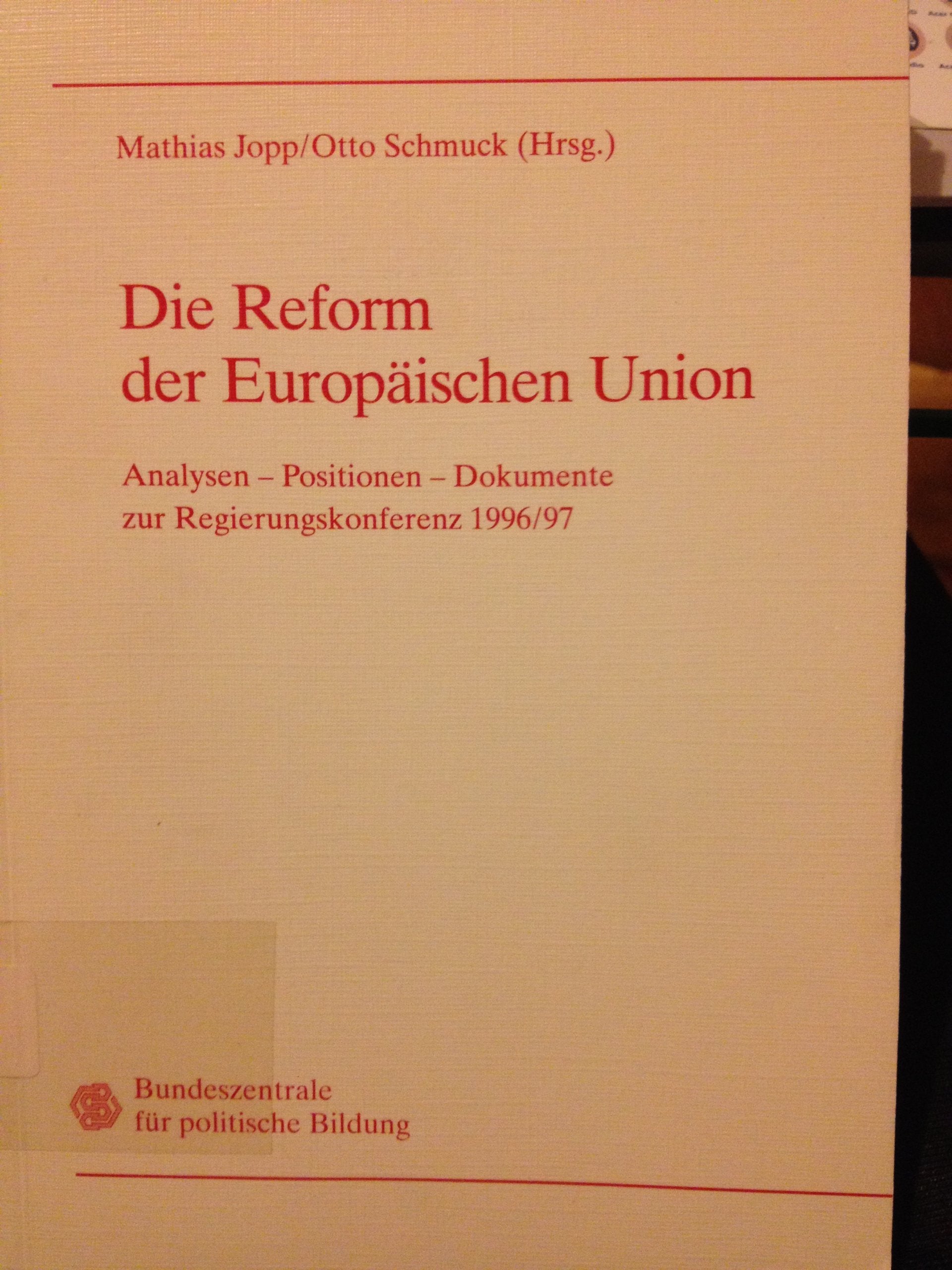 Die Reform der Europäischen Union - Analysen, Positionen, Dokumente zur Regierungskonferenz 1996/97 Books