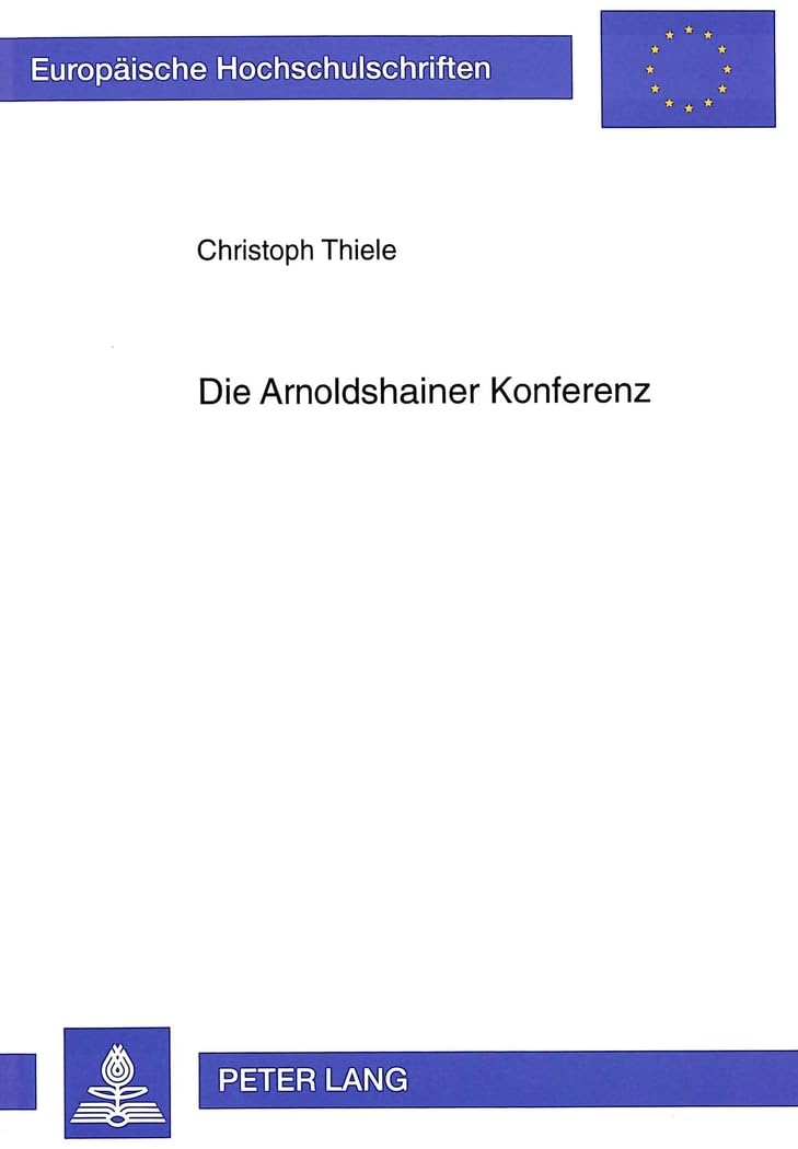 Die Arnoldshainer Konferenz: Struktur und Funktion eines gliedkirchlichen Zusammenschlusses aus rechtlicher Sicht: Struktur und Funktion eines ... / Series 2: Law / Série 2: Droit, Band 2174) Law