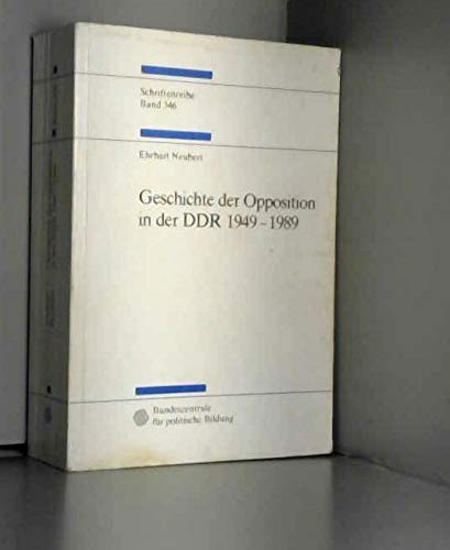 Schriftenreihe der Bundeszentrale für Politische Bildung, Bd. 346: Geschichte der Opposition in der DDR 1949-1989 German history