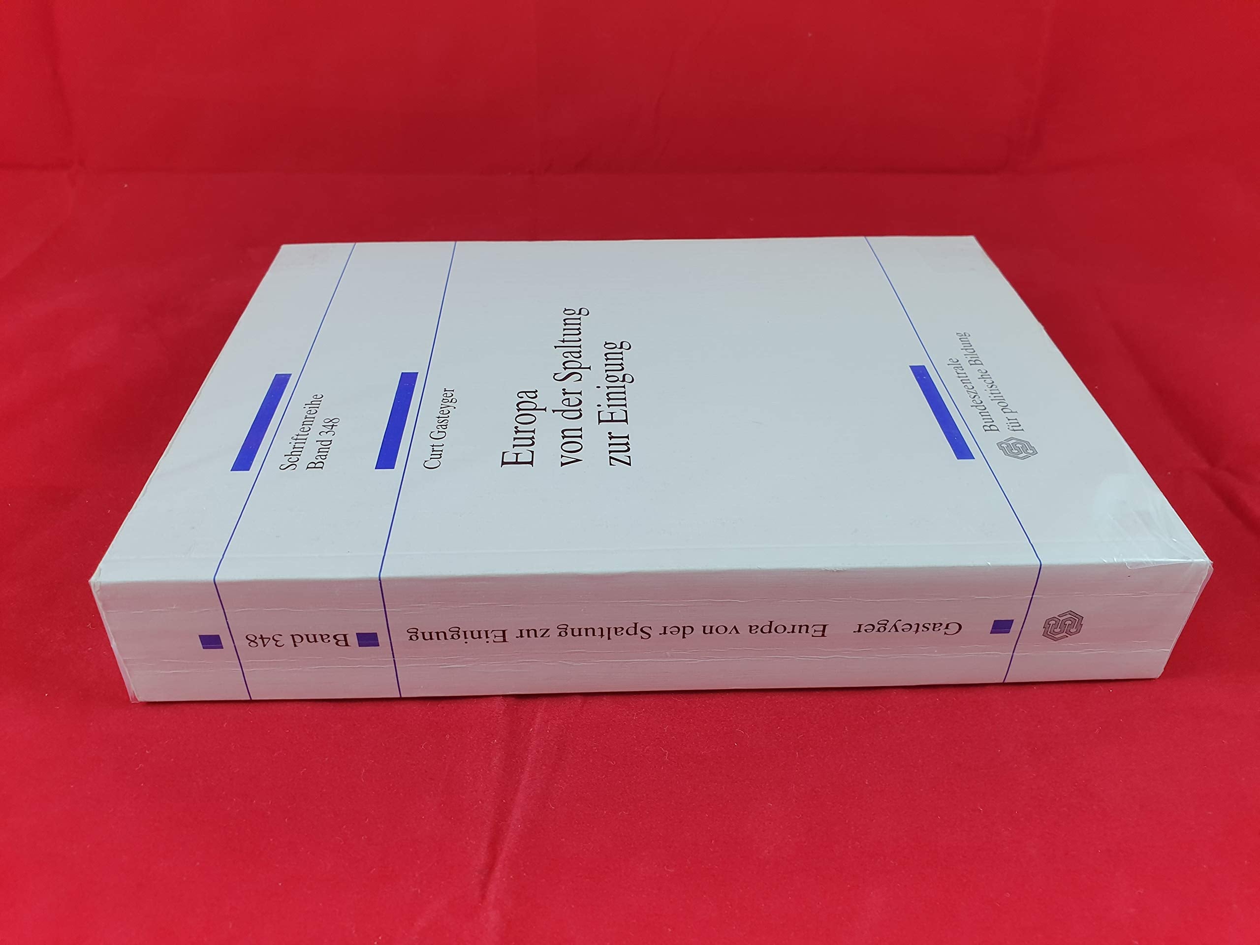 Europa von der Spaltung und Einigung: Darstellung und Dokumentation, 1945-1997 (Schriftenreihe) (German Edition) Books