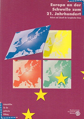 Europa an der Schwelle zum 21. Jahrhundert. Reform und Zukunft der Europäischen Union (Reihe Arbeitshilfen für die politische Bildung) Books