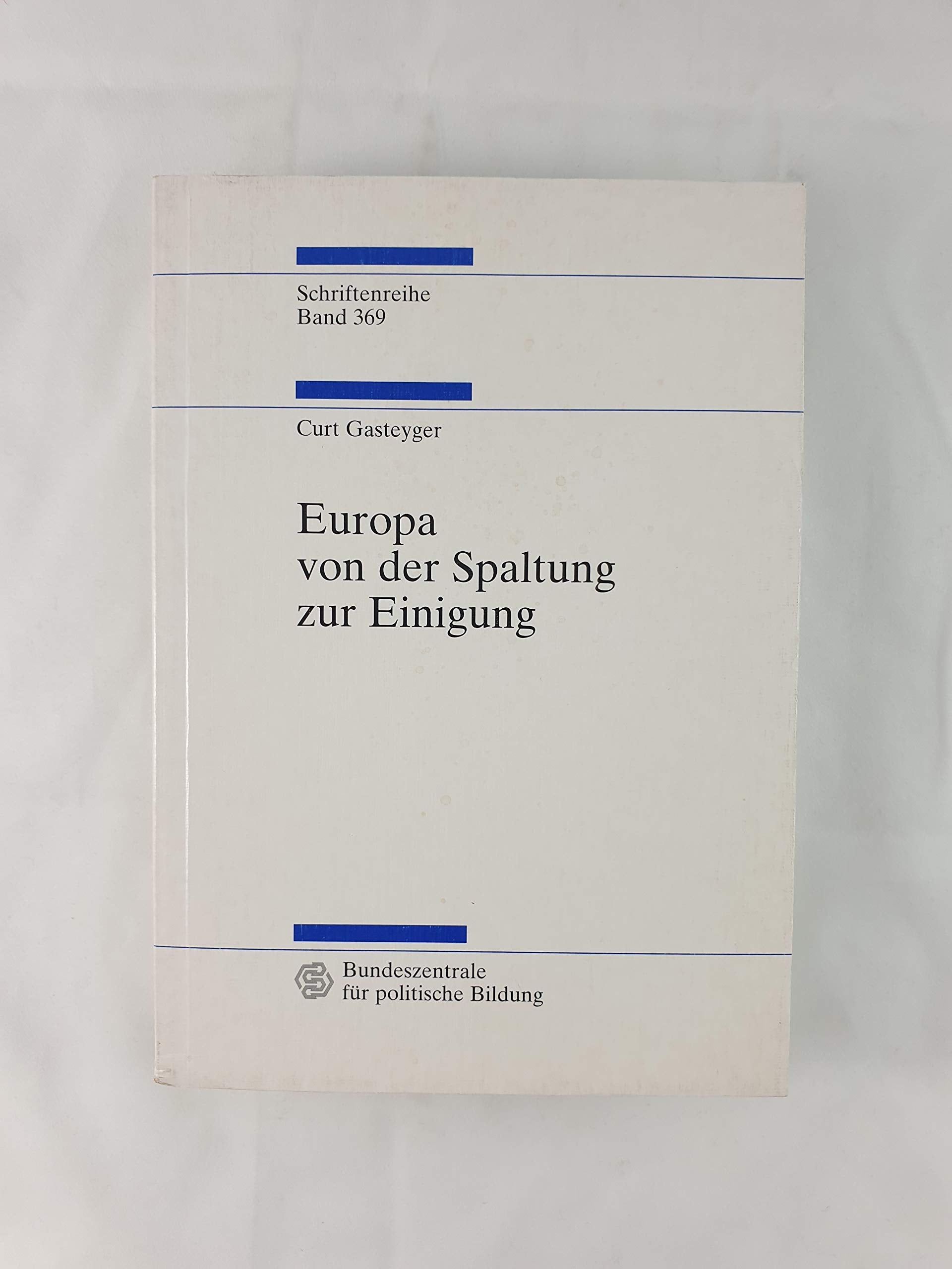 Europa von der Spaltung zur Einigung. Darstellung und Dokumentation 1945 - 2000. Vollständig überarbeitete Neuauflage Books