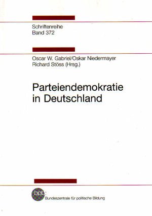 Parteiendemokratie in Deutschland (Schriftenreihe der Bundeszentrale: Band 372) Politics & History