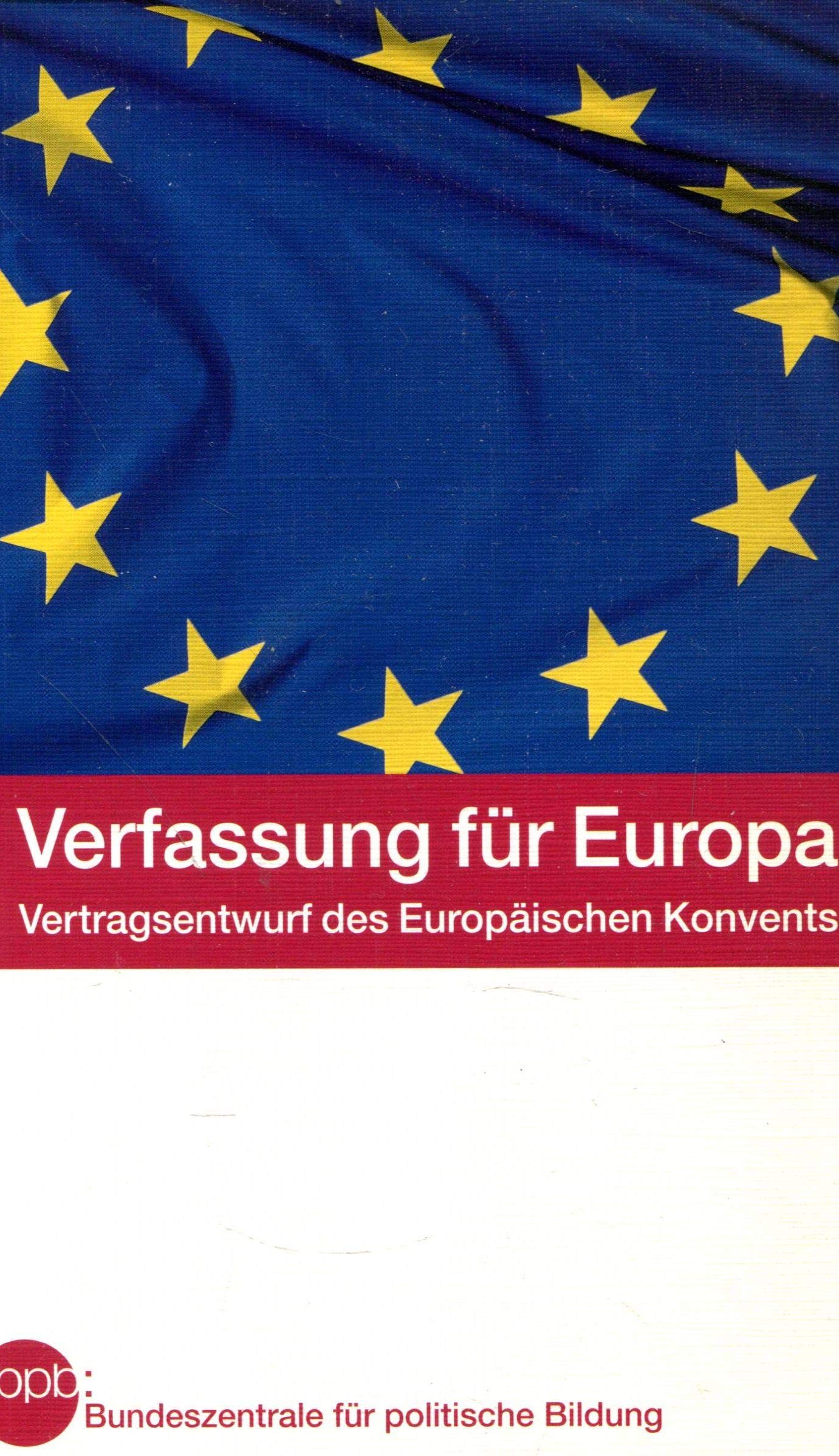 Vertrag über eine Verfassung für Europa : Entwurf des Europäischen Konvents vom 18. Juli 2003. Books