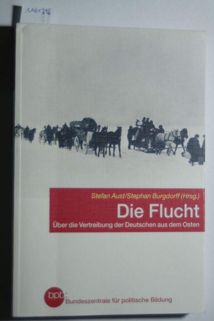 Die Flucht.: Über die Vertreibung der Deutschen aus dem Osten. Books