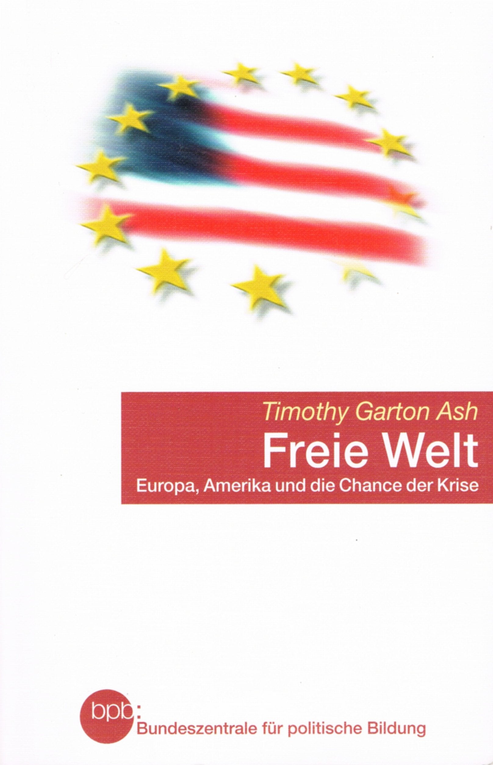 Freie Welt. Europa, Amerika und die Chance der Krise. Politics & Society