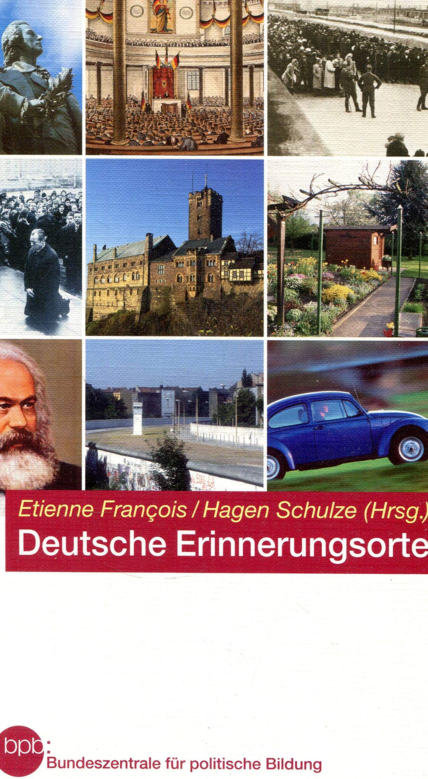 Deutsche Erinnerungsorte. Eine Auswahl. Politics & History