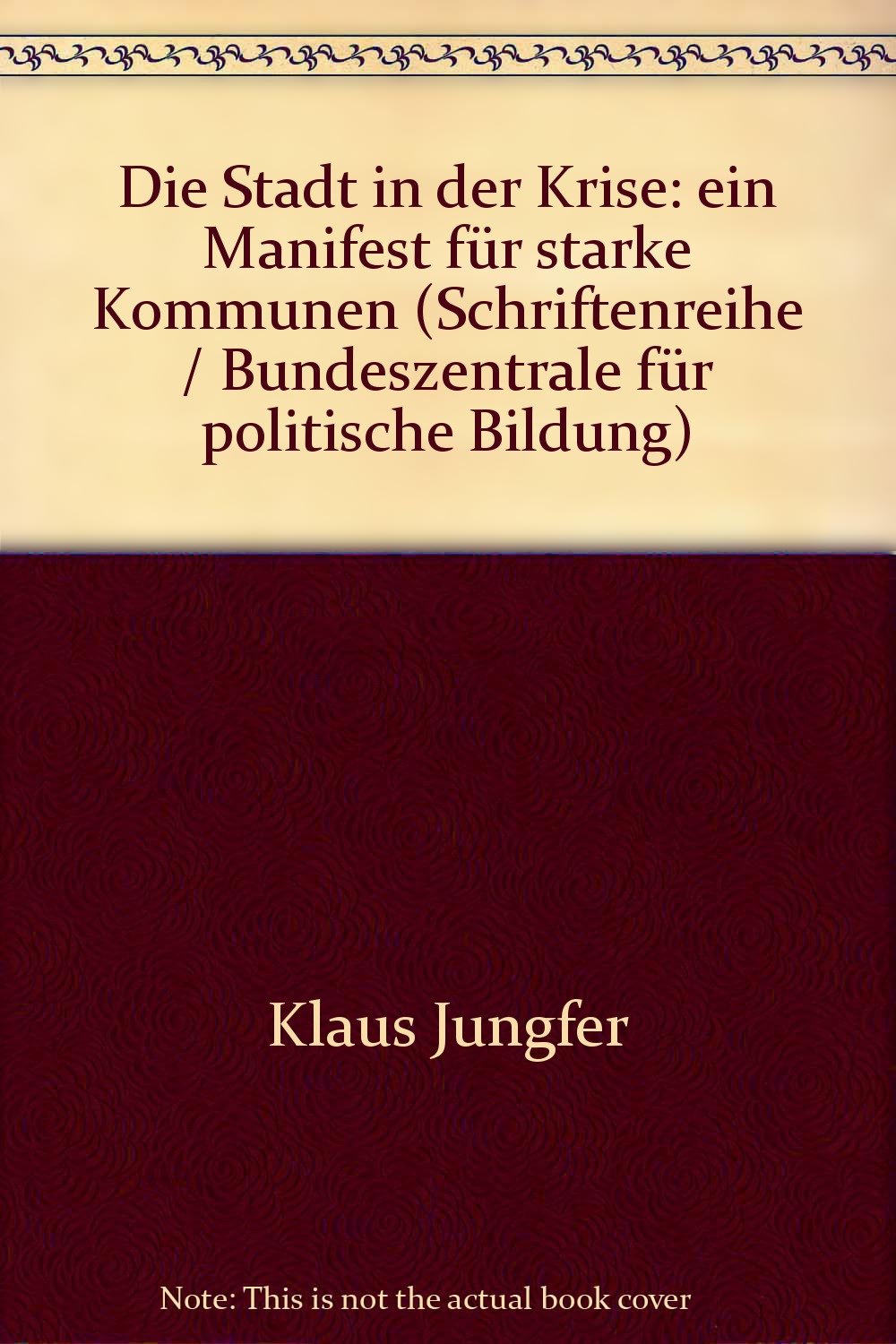 Die Stadt in der Krise: ein Manifest für starke Kommunen (Schriftenreihe / Bundeszentrale für politische Bildung) Books