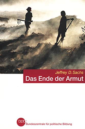 Das Ende der Armut. Ein ökonomisches Programm für eine gerechtere Welt. Books
