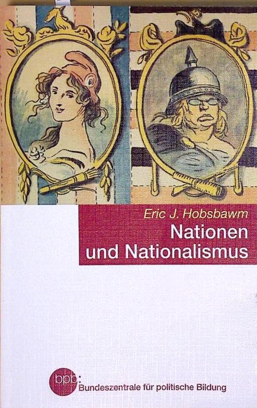 Nationen und Nationalismus. Mythos und Realität seit 1780. Politics & History