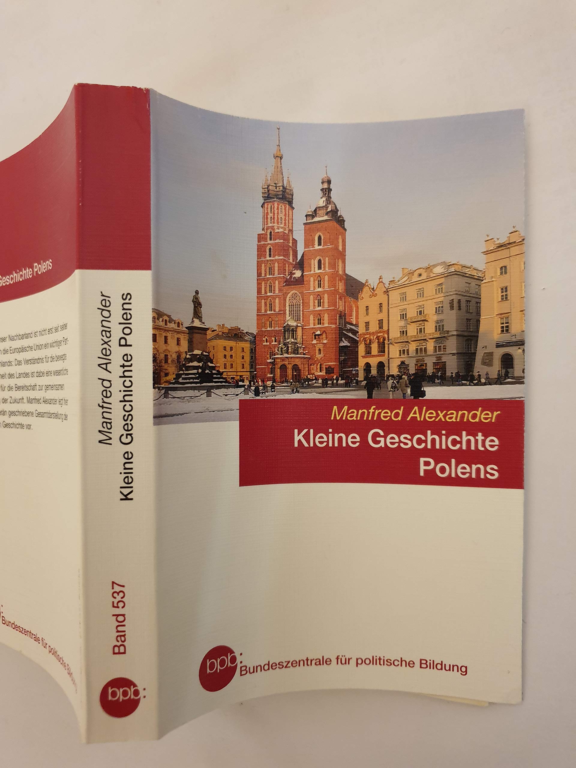 Kleine Geschichte Polens / Manfred Alexander. BpB, Bundeszentrale für Politische Bildung / Bundeszentrale für Politische Bildung: Schriftenreihe ; Bd. 537 Books
