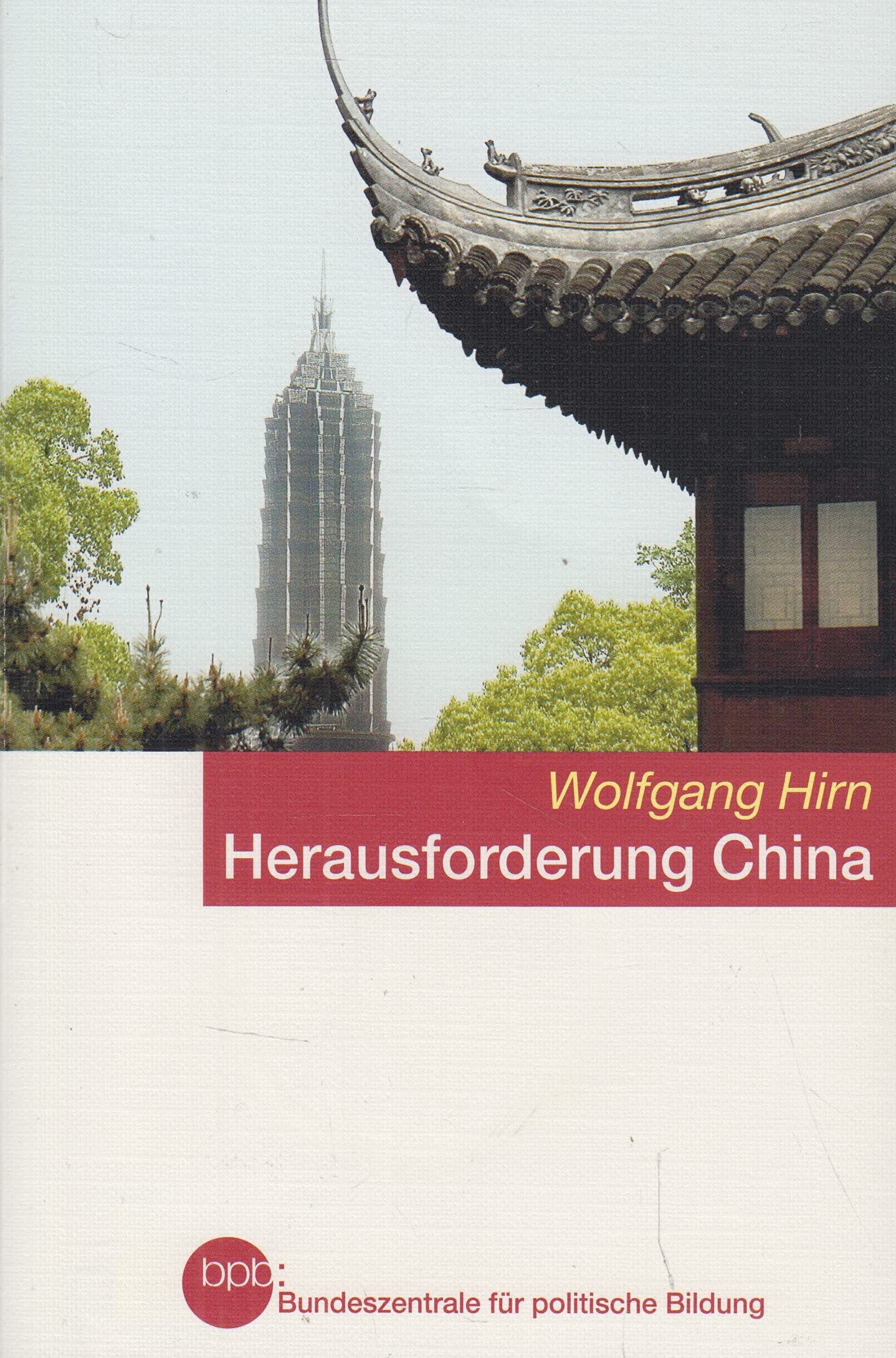 Herausforderung China Wie der chinesische Aufstieg unser Leben verändert Books