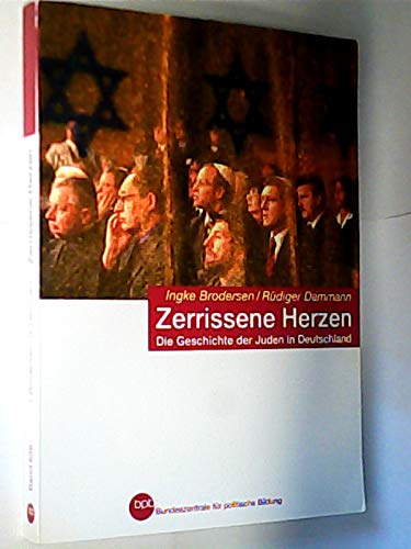 Zerrissene Herzen : die Geschichte der Juden in Deutschland / Ingke Brodersen/Rüdiger Dammann. Ill. von Klaus Ensikat. Bpb, Bundeszentrale für Politische Bildung / Bundeszentrale für Politische Bildung: Schriftenreihe ; Bd. 639 Books