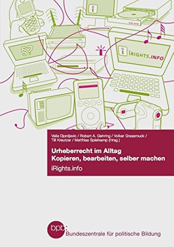 Urheberrecht im Alltag : kopieren, bearbeiten, selber machen. Books