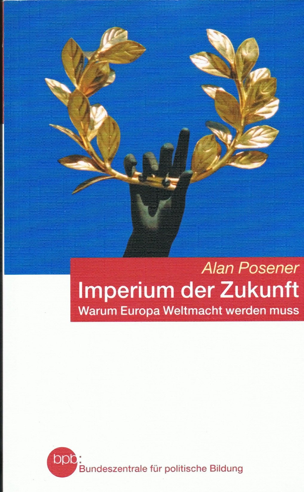 Imperium der Zukunft. Warum Europa Weltmacht werden muss. Books