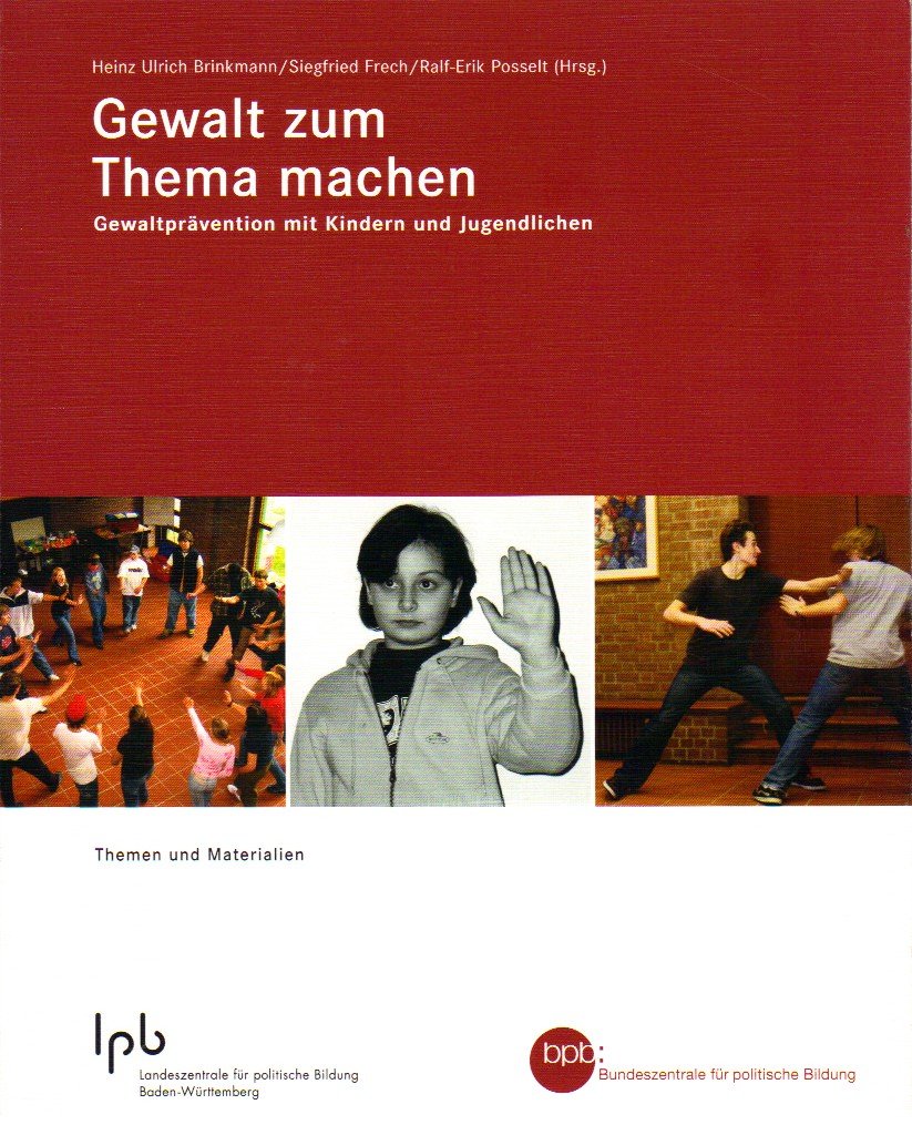 Gewalt zum Thema machen. Gewaltprävention mit Kindern und Jugendlichen. Themen und Materialien . Books