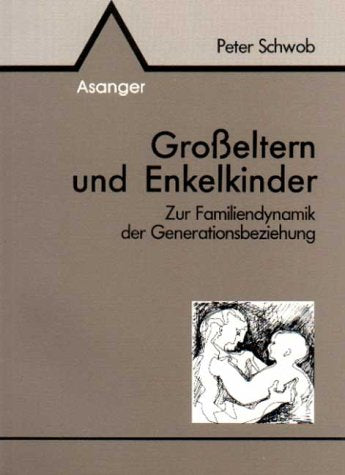 Grosseltern und Enkelkinder: Zur Familiendynamik der Generationsbeziehung book