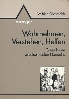 Wahrnehmen, Verstehen, Helfen. Grundlagen psychosozialen Handelns Psychology