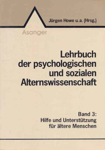 Lehrbuch der psychologischen und sozialen Alternswissenschaft, in 4 Bdn., Bd.3, Hilfe und Unterstützung für ältere Menschen (Book on Demand) (Lehrbuch ... in Altenhilfe, -pflege und -bildung) Psychology