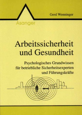 Arbeitssicherheit und Gesundheit: Psychologisches Grundwissen für betriebliche Sicherheitsexperten und Führungskräfte Psychology