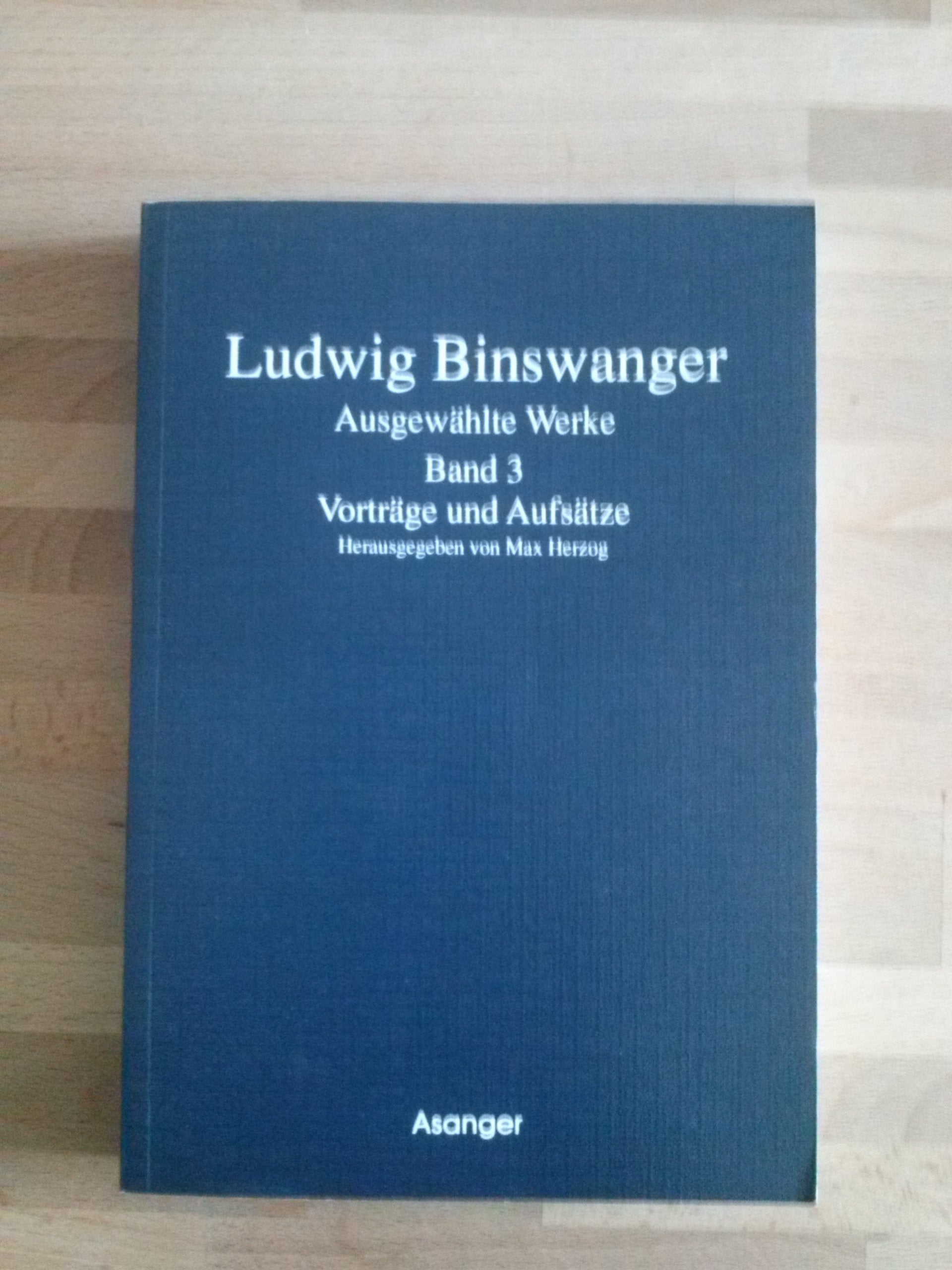 Ausgewählte Werke, 4 Bde., Bd.3, Vorträge und Aufsätze: Hrsg. u. bearb. v. Max Herzog (Ludwig Binswanger. Ausgewählte Werke) Memories