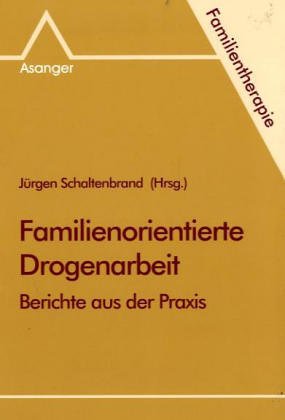Familienorientierte Drogenarbeit: Berichte aus der Praxis Politics & History