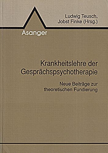Krankheitslehre der Gesprächspsychotherapie: Neue Beiträge zur theoretischen Fundierung Medicine