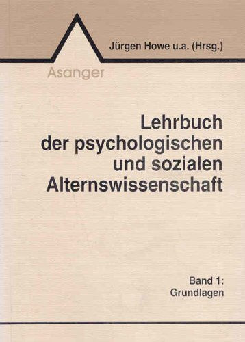 Lehrbuch der psychologischen und sozialen Alternswissenschaft. Einführungswerk...: Grundlagen (Lehrbuch der psychologischen und sozialen ... in Altenhilfe, -pflege und -bildung) Psychology
