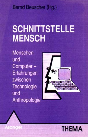 Schnittstelle Mensch. Menschen und Computer - Erfahrungen zwischen Technologie und Anthropologie (Thema) Psychology