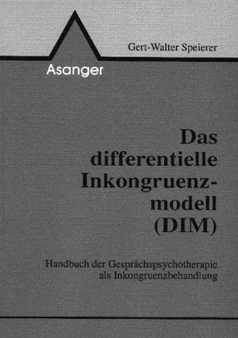 Das Differentielle Inkongruenzmodell (D IM): Handbuch der Gesprächspsychotherapie als Inkongruenzbehandlung Psychology
