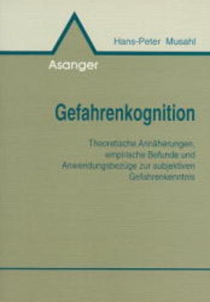 Gefahrenkognition. Theoretische Annäherungen, empirische Befunde und Anwendungsbezüge zur subjektiven Gefahrenkenntnis Psychology