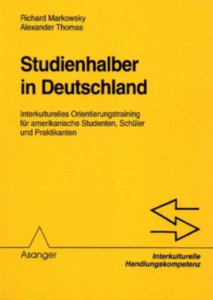 Studienhalber in Deutschland: Interkulturelles Orientierungstraining für amerikanische Studenten, Schüler und Praktikanten (Interkulturelle Handlungskompetenz) Politics & History