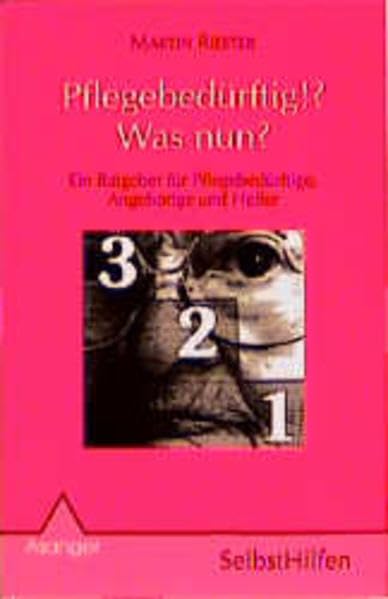 Pflegebedürftig! Was nun?: Ein Ratgeber für Pflegebedürftige, Angehörige und Helfer Medicine