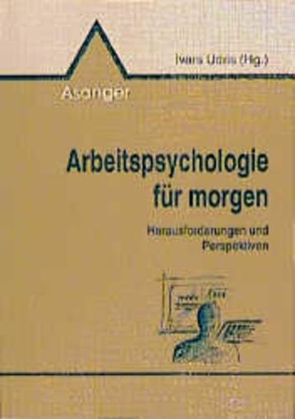 Arbeitspsychologie für morgen: Herausforderungen und Perspektiven Psychology