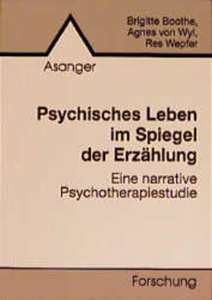 Psychisches Leben im Spiegel der Erzählung: Eine narrative Psychotherapiestudie Psychology