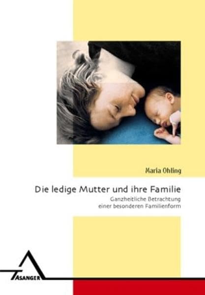 Die ledige Mutter und ihre Familie: Ganzheitliche Betrachtung einer besonderen Familienform (Thema) Law