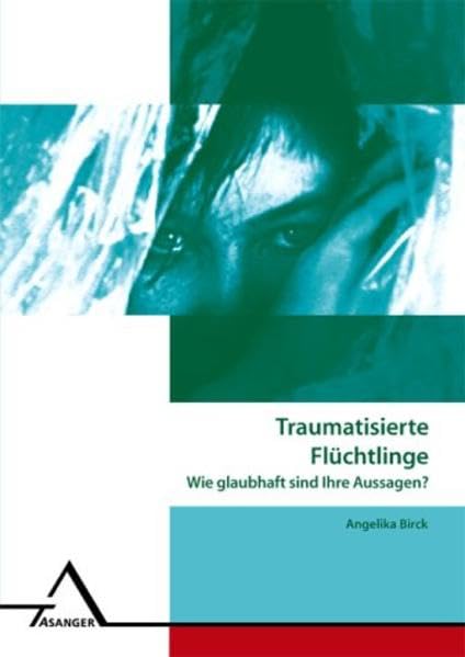 Traumatisierte Flüchtlinge: Wie glaubhaft sind ihre Aussagen? (Thema) Psychology