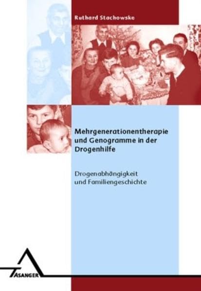 Mehrgenerationentherapie und Genogramme in der Drogenhilfe: Drogenabhängigkeit und Familiengeschichte (Familienpsychologie - Familientherapie - Systemische Therapie) Politics & History