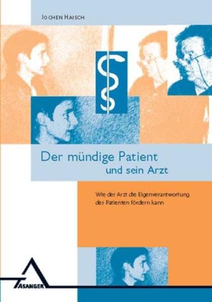 Der mündige Patient und sein Arzt: Wie der Arzt die Eigenverantwortung des Patienten fördern kann - ein Trainingsprogramm Medicine