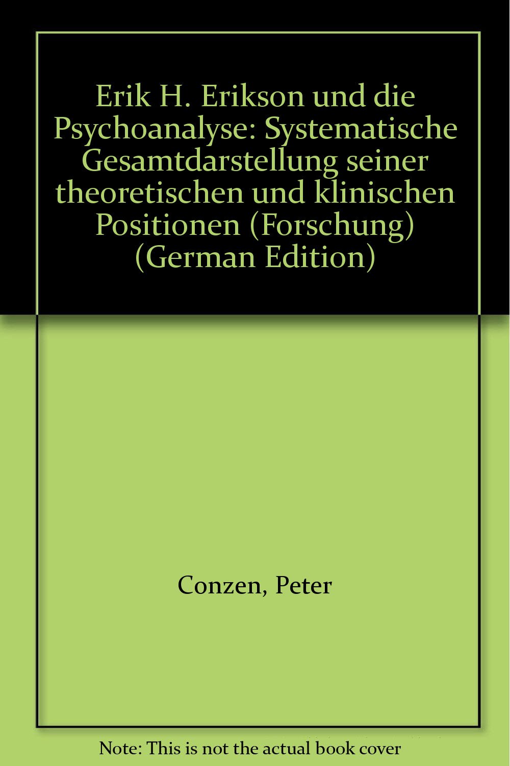 Erik H. Erikson und die Psychoanalyse. Systematische Gesamtdarstellung seiner theoretischen und klinischen Postionen. book
