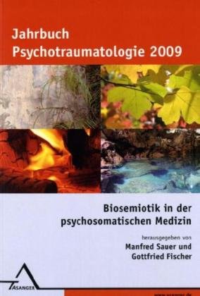 Jahrbuch Psychotraumatologie 2009, Biosemiotik in der psychosomatischen Medizin: Antworten aus Philosophie, Psychoanalyse, Kultursoziologie und Medizin Medicine